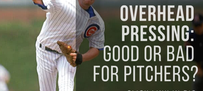 Overhead Pressing: Good or Bad for Pitchers?